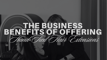 The Business Benefits of Offering Hand-Tied Hair Extensions